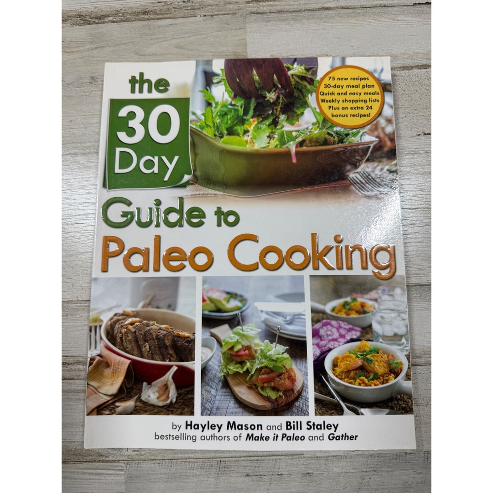 The 30 Day Guide to Paleo Cooking Hayley Mason Bill Staley Paperback Cookbook